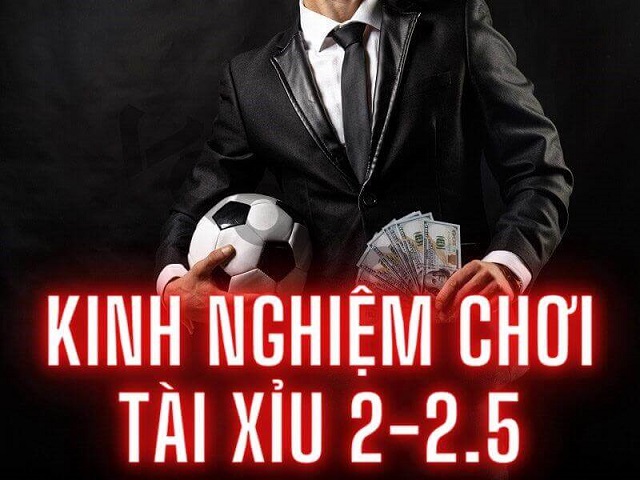 Kèo Tài Xỉu 2/2.5 là gì?