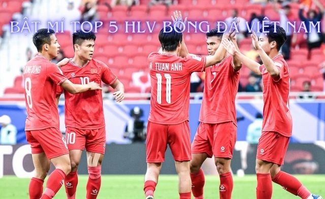 Bật mí top 5 danh sách huấn luyện viên bóng đá Việt Nam nổi tiếng nhất Bật mí top 5 danh sách huấn luyện viên bóng đá Việt Nam nổi tiếng nhất
