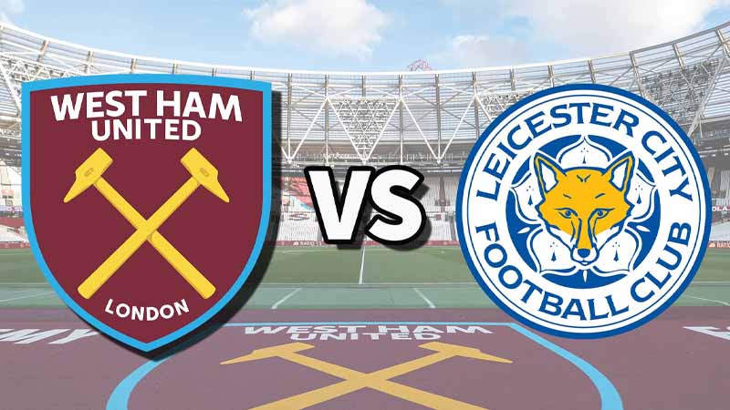 Lịch sử đối đầu West Ham vs Leicester City: So kè thành tích ấn tượng 