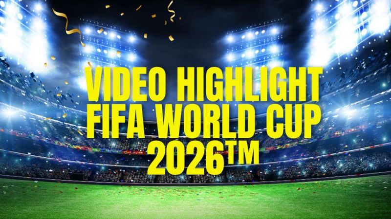Xem video Highlight World Cup sống trọn mọi khoảnh khắc