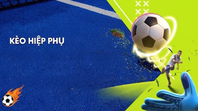 Kèo hiệp phụ là gì?